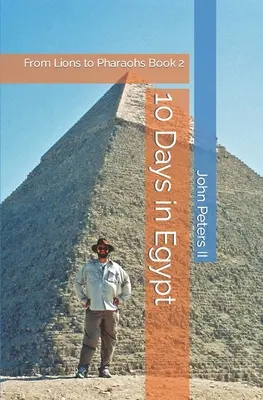 10 zile în Egipt: De la lei la faraoni Cartea 2 - 10 Days in Egypt: From Lions to Pharaohs Book 2