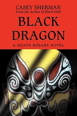Dragonul negru: Un roman Heath Rosary - Black Dragon: A Heath Rosary novel