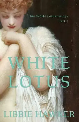 Lotus alb: Partea 1 a trilogiei White Lotus - White Lotus: Part 1 of the White Lotus Trilogy