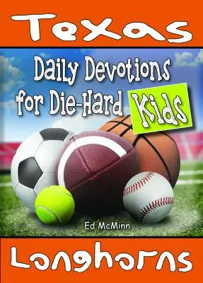 Devoțiuni zilnice pentru copiii înrăiți Texas Longhorns - Daily Devotions for Die-Hard Kids Texas Longhorns