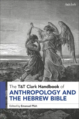 Manualul T&T Clark de antropologie și Biblia ebraică - T&T Clark Handbook of Anthropology and the Hebrew Bible