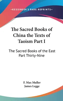 Cărțile sacre ale Chinei, textele taoismului Partea I: Cărțile sacre ale Orientului Partea a 39-a - The Sacred Books of China the Texts of Taoism Part I: The Sacred Books of the East Part Thirty-Nine