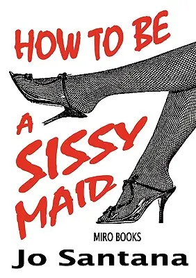 Cum să fii o servitoare Sissy - How to Be a Sissy Maid