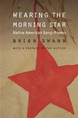 Wearing the Morning Star: Cântece-poeme ale nativilor americani - Wearing the Morning Star: Native American Song-Poems