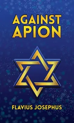 Împotriva lui Apion Hardcover - Against Apion Hardcover
