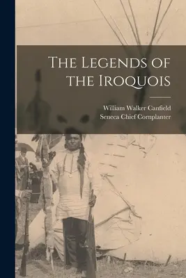 Legendele irochezilor - The Legends of the Iroquois