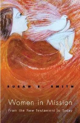 Femeile în misiune: De la Noul Testament până în zilele noastre - Women in Mission: From the New Testament to Today