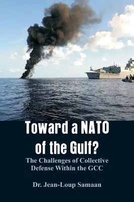 Toward a NATO of the Gulf?: Provocările apărării colective în cadrul CCG - Toward a NATO of the Gulf?: The Challenges of Collective Defense Within the GCC