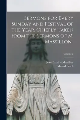 Predici pentru fiecare duminică și sărbătoare a anului. Preluate în principal din predicile lui M. Massillon; Volumul 2 - Sermons for Every Sunday and Festival of the Year. Chiefly Taken From the Sermons of M. Massillon..; Volume 2