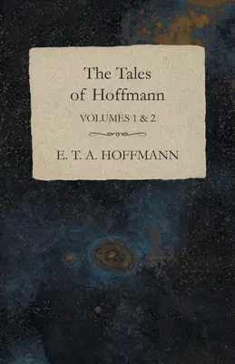 Poveștile lui Hoffmann, Volumele 1 și 2 - The Tales of Hoffmann, Volumes 1 & 2