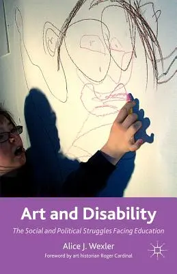 Artă și dizabilitate: Luptele sociale și politice cu care se confruntă educația - Art and Disability: The Social and Political Struggles Facing Education