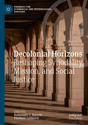 Orizonturi decoloniale: Remodelarea sinodalității, misiunii și justiției sociale - Decolonial Horizons: Reshaping Synodality, Mission, and Social Justice