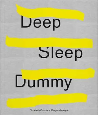 Elisabeth Gabriel & Daryoush Asgar: Somn adânc Dummy - Elisabeth Gabriel & Daryoush Asgar: Deep Sleep Dummy