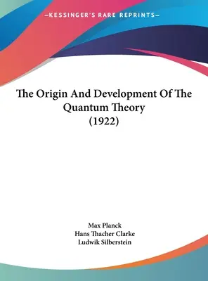Originea și dezvoltarea teoriei cuantice (1922) - The Origin And Development Of The Quantum Theory (1922)