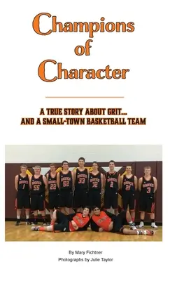 Campionii caracterului, o poveste adevărată despre curaj... și o echipă de baschet dintr-un orășel - Champions of Character, A True Story About Grit...and a Small Town Basketball Team