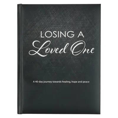 Devoțional Pierderea unei persoane dragi, o călătorie de 40 de zile spre vindecare, speranță și pace - Losing a Loved One Devotional, a 40-Day Journey Towards Healing, Hope and Peace