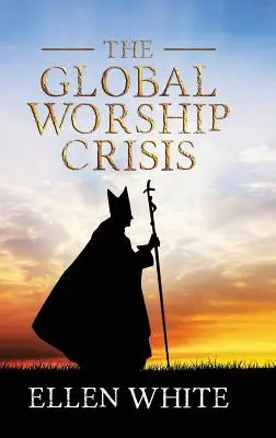 Criza mondială a închinării - The Global Worship Crisis