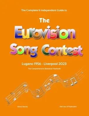 The Complete & Independent Guide to the Eurovision Song Contest 2023 (Ghidul complet și independent al concursului Eurovision 2023) - The Complete & Independent Guide to the Eurovision Song Contest 2023
