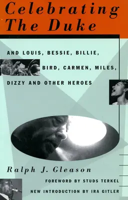 Sărbătorindu-l pe Duke: Și Louis, Bessie, Billie, Bird, Carmen, Miles, Dizzy și alți eroi - Celebrating the Duke: And Louis, Bessie, Billie, Bird, Carmen, Miles, Dizzy and Other Heroes