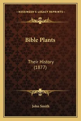 Plante biblice: Istoria lor (1877) - Bible Plants: Their History (1877)