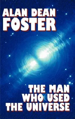 Omul care a folosit universul - The Man Who Used the Universe