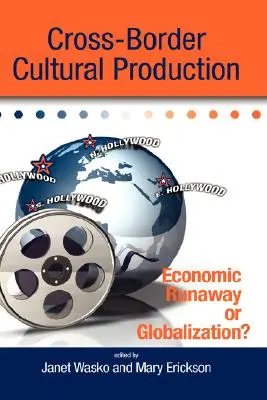 Producția culturală transfrontalieră: Runaway economic sau globalizare? - Cross-Border Cultural Production: Economic Runaway or Globalization?