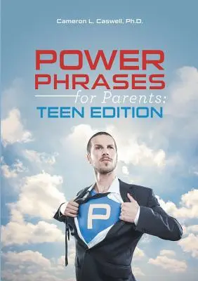 Fraze de putere pentru părinți: Ediția pentru adolescenți - Power Phrases for Parents: Teen Edition