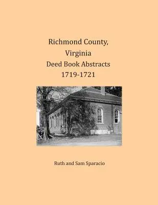 Rezumatele registrelor de acte din comitatul Richmond, Virginia 1719-1721 - Richmond County, Virginia Deed Book Abstracts 1719-1721