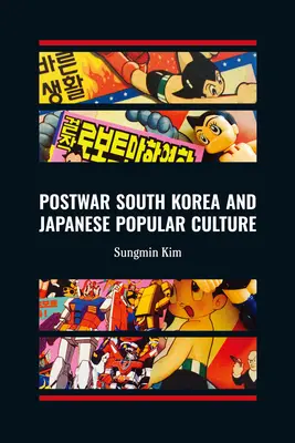 Coreea de Sud postbelică și cultura populară japoneză - Postwar South Korea and Japanese Popular Culture