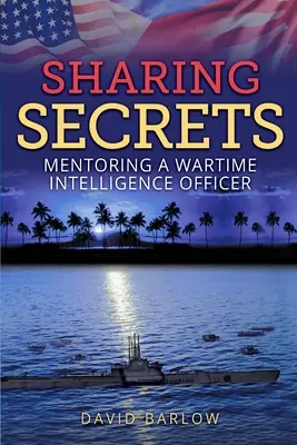 Împărtășirea secretelor: Mentoratul unui ofițer de informații pe timp de război - Sharing Secrets: Mentoring a Wartime Intelligence Officer