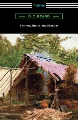 Adăposturi, barăci și barăci - Shelters, Shacks, and Shanties