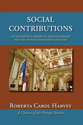 Contribuțiile sociale ale liderilor indieni americani din Colorado pentru cele șapte generații viitoare - Social Contributions of Colorado's American Indian Leaders For the Seven Generations to Come