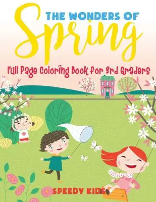 Minunile primăverii - Carte de colorat cu pagini întregi pentru elevii de clasa a 3-a - The Wonders of Spring - Full Page Coloring Book for 3rd Graders