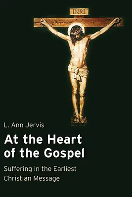 În inima Evangheliei: Suferința în cel mai timpuriu mesaj creștin - At the Heart of the Gospel: Suffering in the Earliest Christian Message
