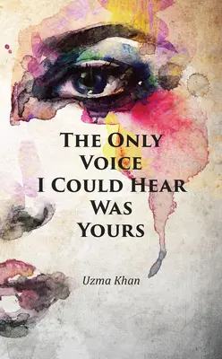 Singura voce pe care am putut-o auzi a fost a ta - The Only Voice I Could Hear Was Yours