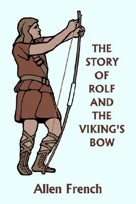 Povestea lui Rolf și a arcului viking (Clasicii de ieri) - The Story of Rolf and the Viking's Bow (Yesterday's Classics)