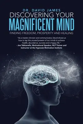 Descoperirea minții tale magnifice: Găsirea libertății, prosperității și vindecării - Discovering Your Magnificent Mind: Finding Freedom, Prosperity and Healing