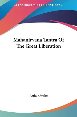 Tantra Mahanirvana A Marii Eliberări - Mahanirvana Tantra Of The Great Liberation