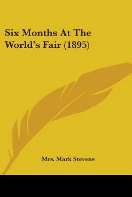 Șase luni la Târgul Mondial (1895) - Six Months At The World's Fair (1895)