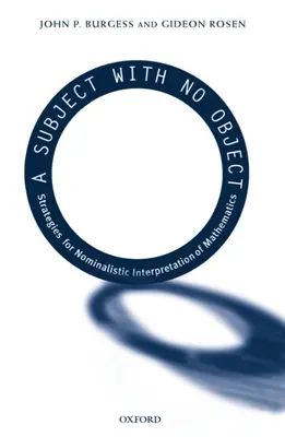 Un subiect fără obiect: Strategii pentru interpretarea nominalistă a matematicii - A Subject with No Object: Strategies for Nominalistic Interpretation of Mathematics