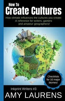 Cum să creezi culturi: Cum influențează clima culturile pe care le creezi - O referință pentru scriitori, gameri și geografi amatori! - How To Create Cultures: How Climate Influences The Cultures You Create - A Reference For Writers, Gamers And Amateur Geographers!