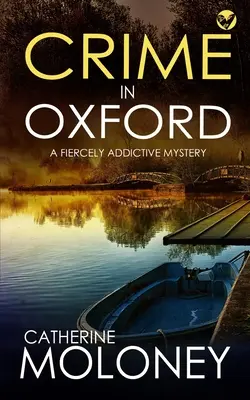 CRIME IN OXFORD un mister care dă dependență - CRIME IN OXFORD a fiercely addictive mystery