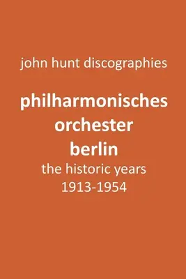 Philharmonisches Orchester Berlin, anii istorici, 1913-1954. (Orchestra Filarmonică din Berlin). - Philharmonisches Orchester Berlin, the historic years, 1913-1954. (Berlin Philharmonic Orchestra).