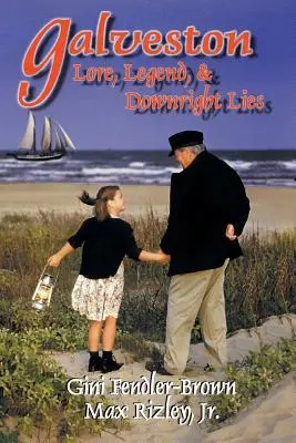 Legendele, legendele și minciunile din Galveston - Galveston Lore, Legend, & Downright Lies