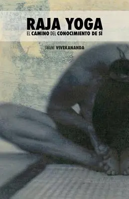 Raja Yoga: Camino del Conocimiento de S - Raja Yoga: El Camino del Conocimiento de S