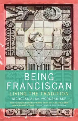 A fi franciscan: Trăirea tradiției - Being Franciscan: Living the Tradition
