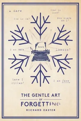 Arta blândă a uitării (The Gentle Art Of Forgetting) - The Gentle Art Of Forgetting