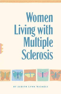Femeile care trăiesc cu scleroză multiplă: Conversații despre a trăi, a râde și a face față - Women Living with Multiple Sclerosis: Conversations on Living, Laughing and Coping