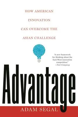 Avantajul: Cum poate inovația americană să depășească provocarea asiatică - Advantage: How American Innovation Can Overcome the Asian Challenge