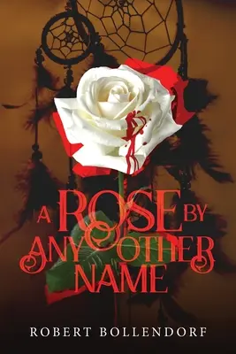 Un trandafir sub orice alt nume - A Rose By Any Other Name
